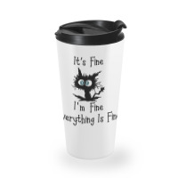 Its Fine Im Fine Everythings Fine Travel Mug | Artistshot