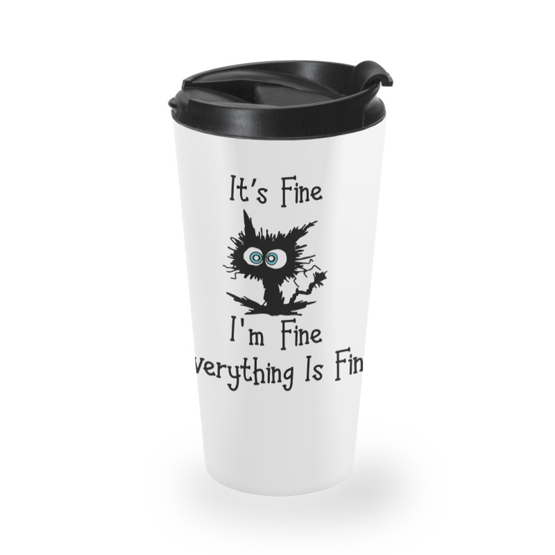 Its Fine Im Fine Everythings Fine Travel Mug | Artistshot