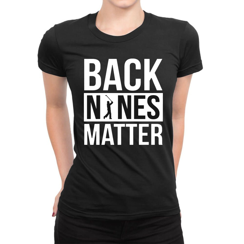 Back Nines Matter Funny Golf Ladies Fitted T-Shirt by Batikmadrim Art | Artistshot