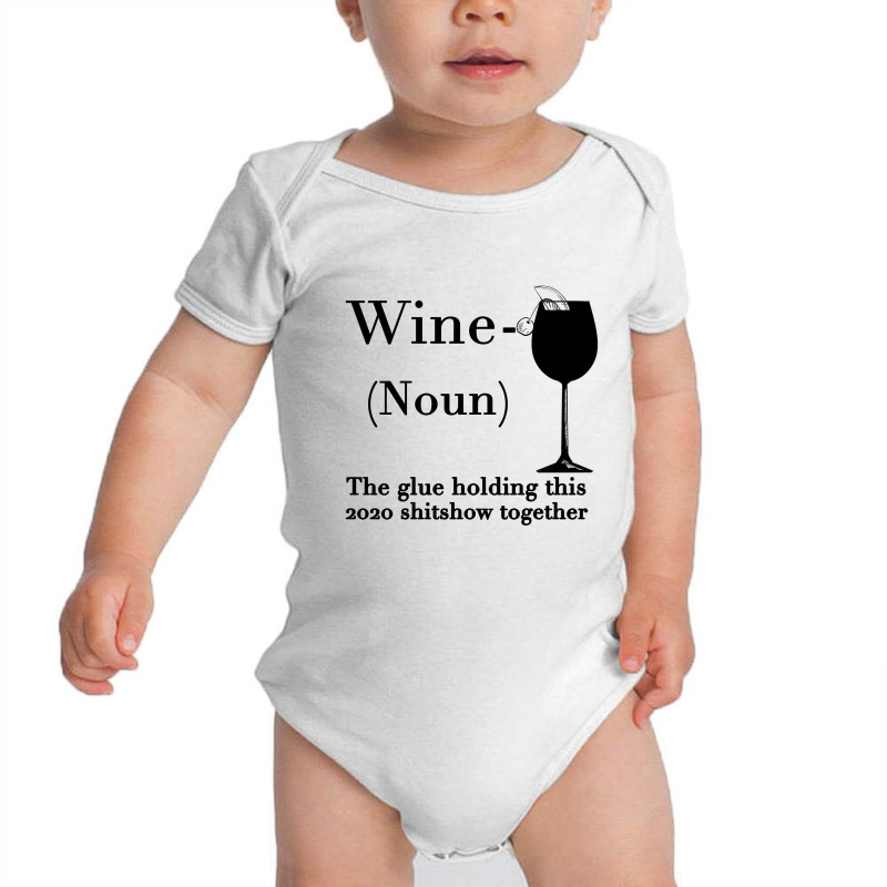 Wine The Glue Holding This 2020 Shitshow Together Baby Bodysuit | Artistshot