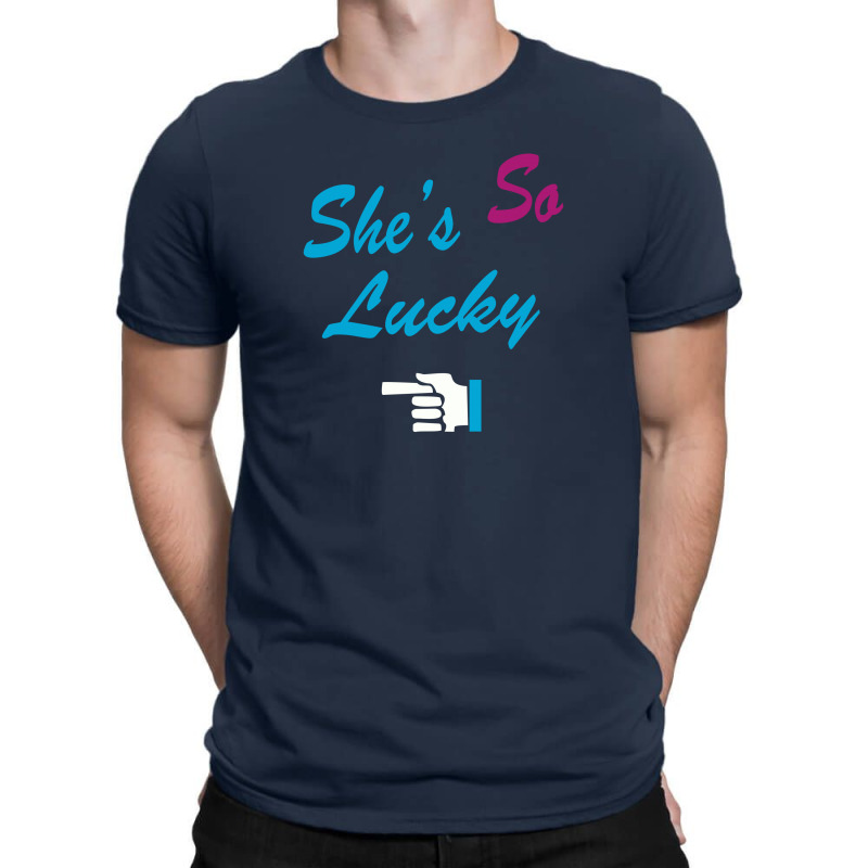 She's So Lucky T-shirt | Artistshot