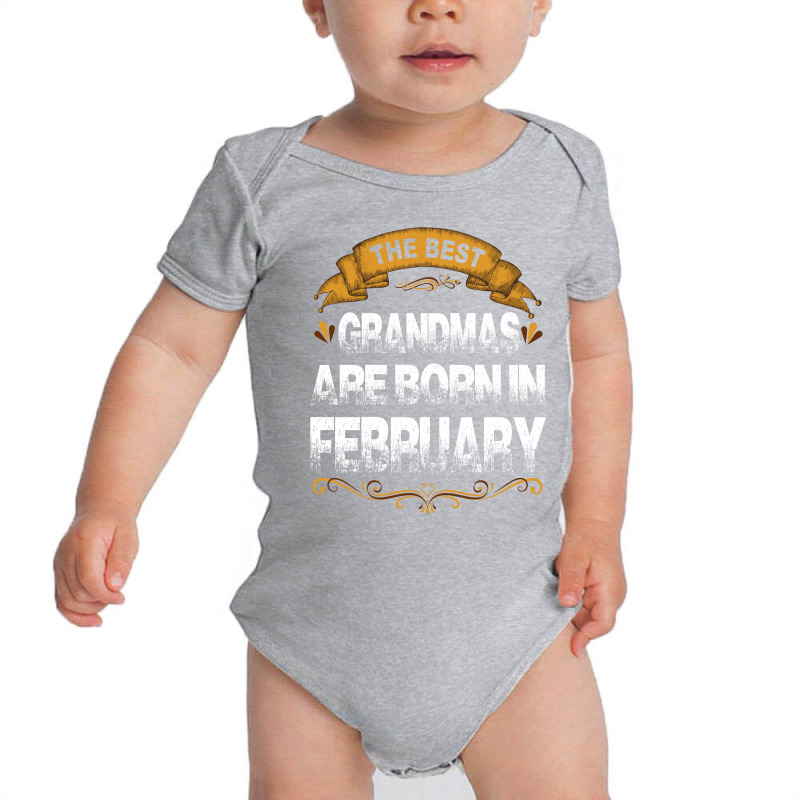 The Best Grandmas Are Born In February Baby Bodysuit | Artistshot