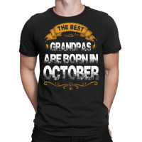 The Best Grandpas Are Born In October T-shirt | Artistshot