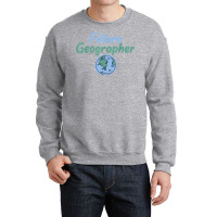 Teacher Geographer Future Geographer T Shirt Crewneck Sweatshirt | Artistshot