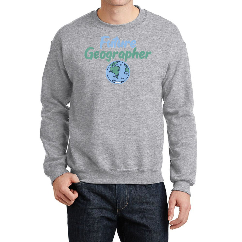 Teacher Geographer Future Geographer T Shirt Crewneck Sweatshirt by Sand King | Artistshot