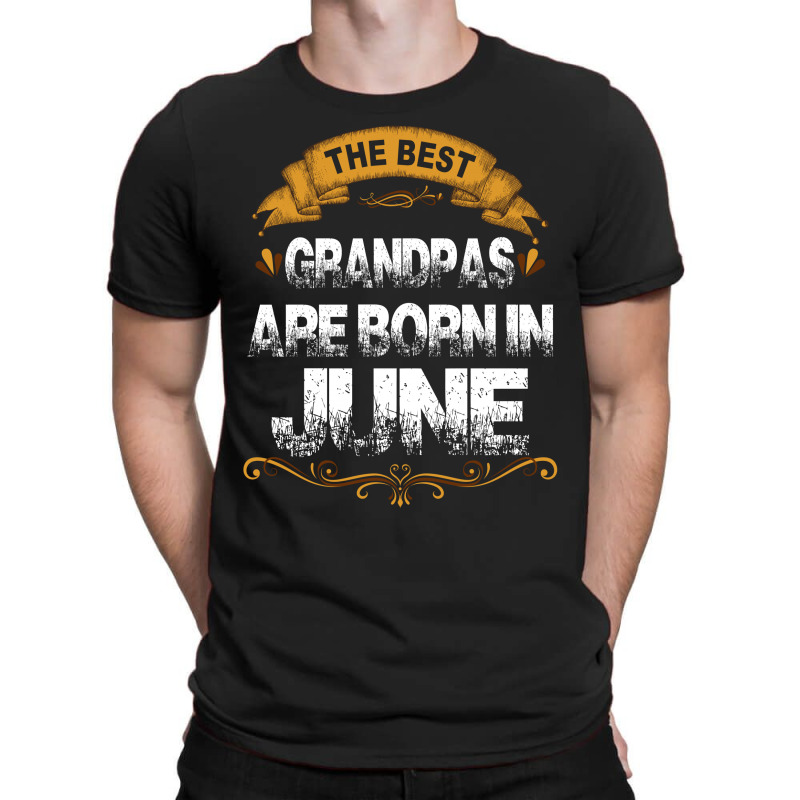 The Best Grandpas Are Born In June T-shirt | Artistshot