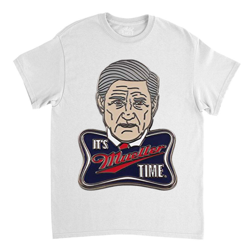 It's Mueller Time Classic T-shirt by hadriangobell | Artistshot