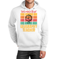 Teacher Geographer Worlds Best Geography Teacher T Shirt Unisex Hoodie | Artistshot