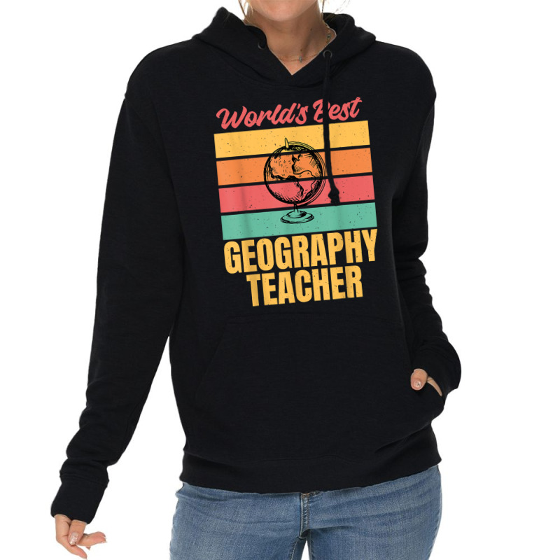 Teacher Geographer Worlds Best Geography Teacher T Shirt Lightweight Hoodie | Artistshot