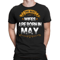 The Best Wifes Are Born In May T-shirt | Artistshot