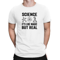 Science It's Like Magic  But Real T-shirt | Artistshot