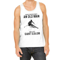 Never Underestimate An Old Man Who Loves Giant Slalom Tank Top | Artistshot