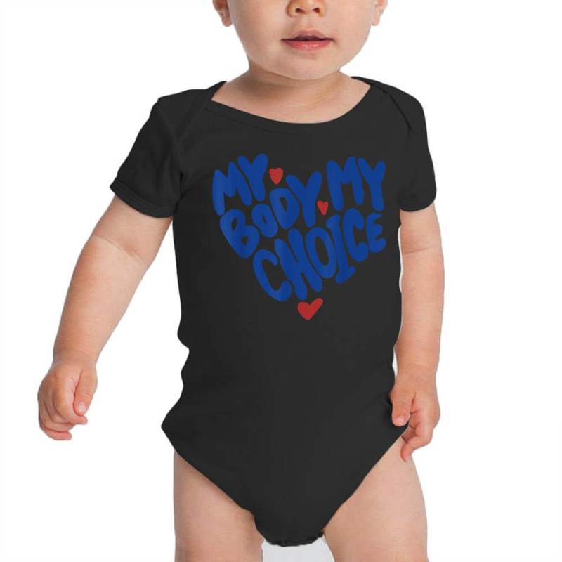 My Body My Choice Feminist Women's Rights Cute Heart T Shirt Baby Bodysuit | Artistshot