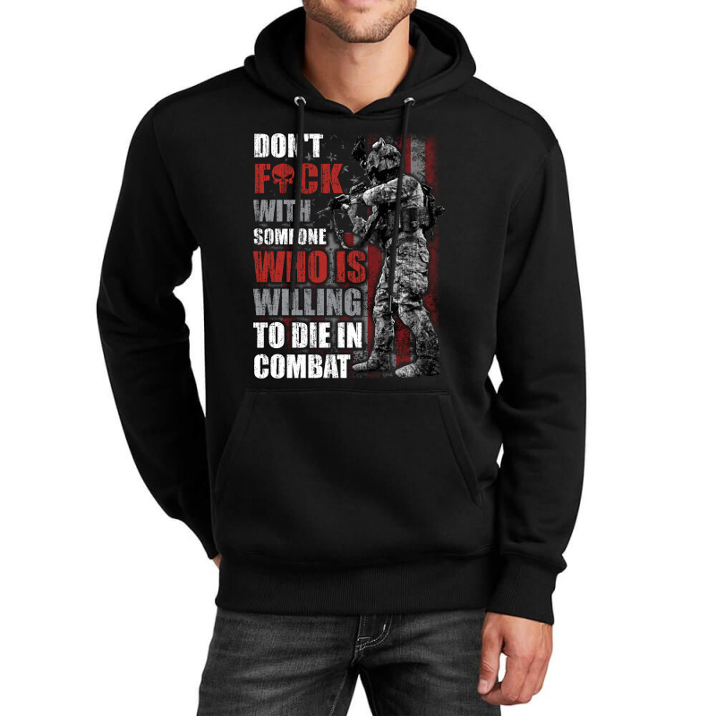 Don't Fuck With Someone Who Is Willing To Die In Combat Unisex Hoodie | Artistshot