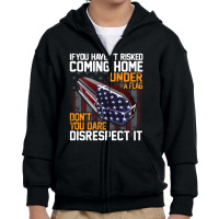 If You Haven't Risked Coming Home Under A Flag   Don't You Dare Disres Youth Zipper Hoodie | Artistshot