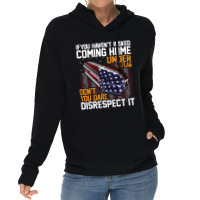 If You Haven't Risked Coming Home Under A Flag   Don't You Dare Disres Lightweight Hoodie | Artistshot