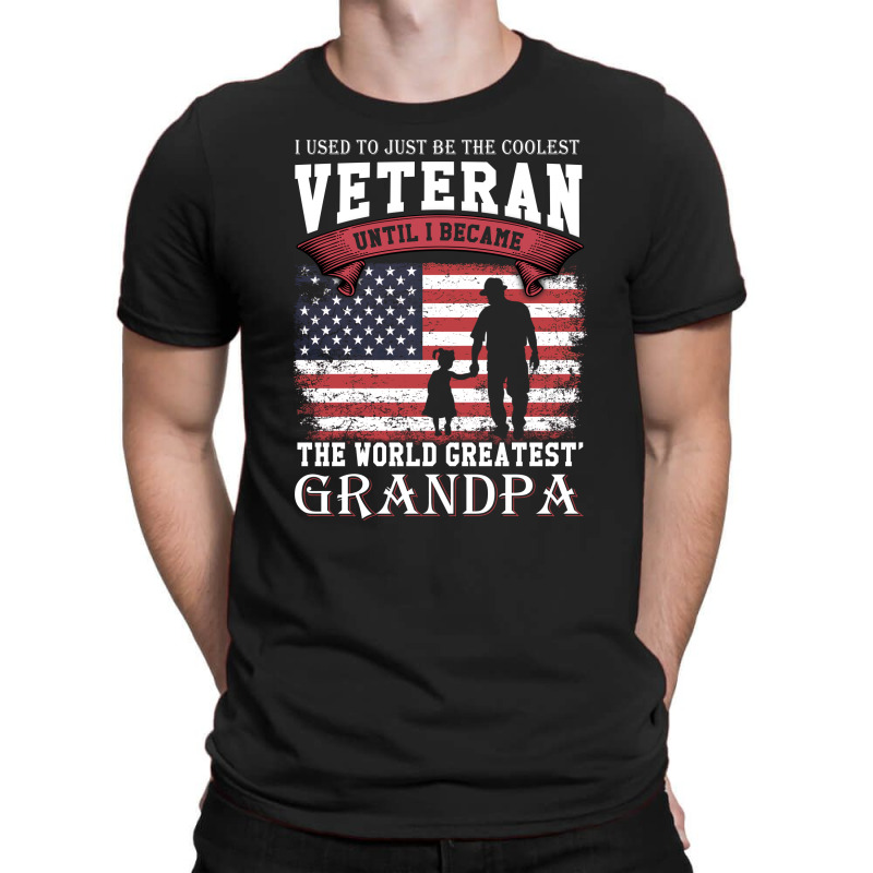 Veteran  I Used To Just Be The Coolest Veteran Until I Became The Worl T-shirt | Artistshot