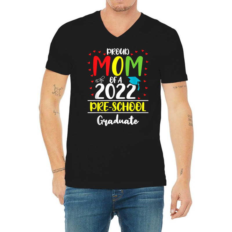 Funny Proud Mom Of A Class Of 2022 Pre School Graduate T Shirt V-neck Tee | Artistshot