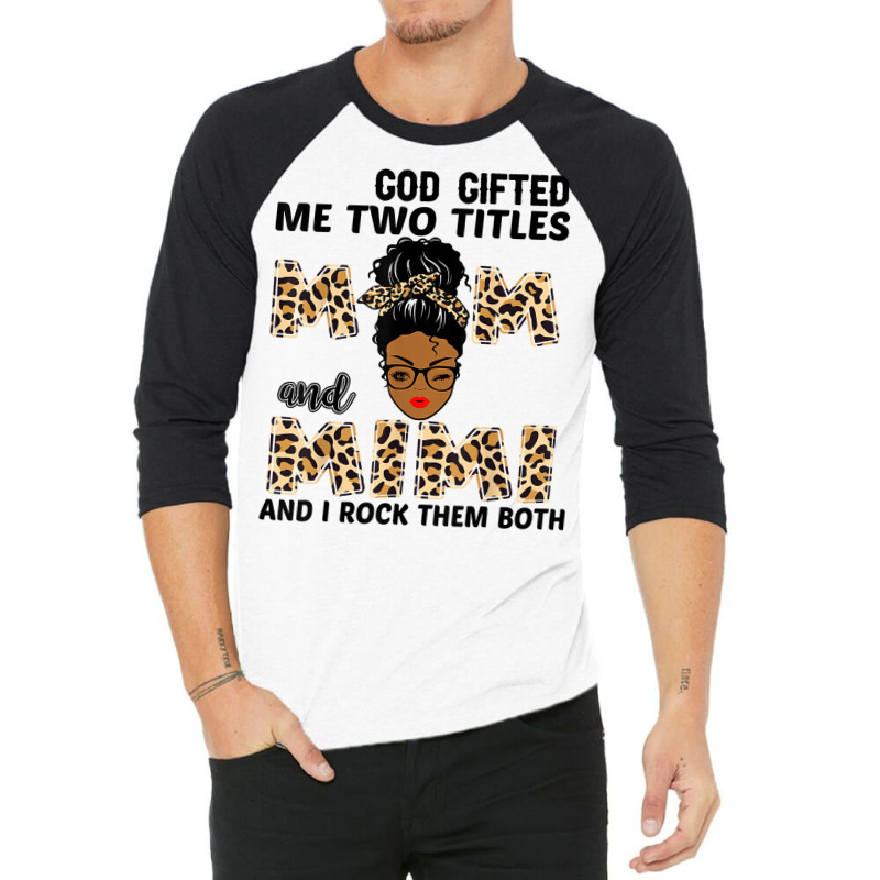 God Gifted Me Two Titles Mom And Mimi Black Girl Leopard T Shirt 3/4 Sleeve Shirt | Artistshot