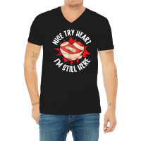 Nice Try Heart I'm Still Here Bypass Cardiac Heart Attack T Shirt V-neck Tee | Artistshot