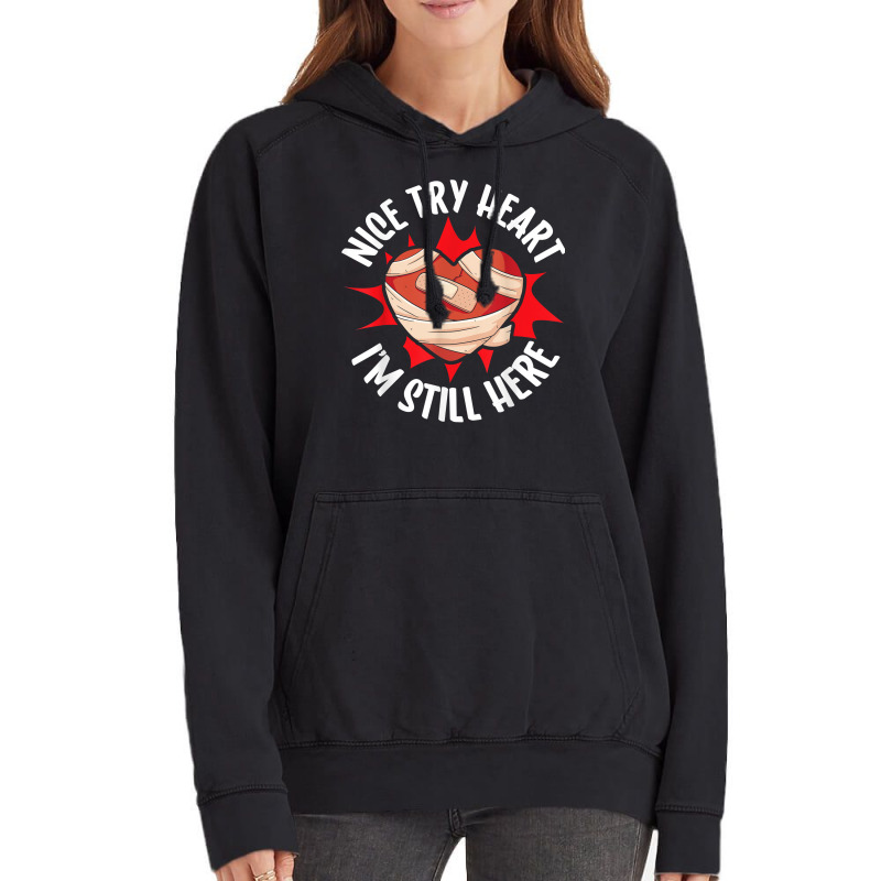 Nice Try Heart I'm Still Here Bypass Cardiac Heart Attack T Shirt Vintage Hoodie | Artistshot