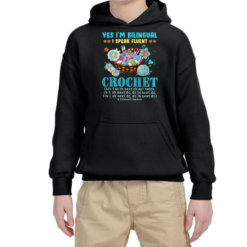 Yes I'm Bilingual I Speak Fluent Crochet Crocheting Lovers T Shirt Youth Hoodie by darelychilcoat1989 | Artistshot