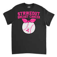 Strike Out Breast Cancer Awareness Baseball Fighters T Shirt Classic T-shirt | Artistshot