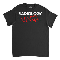 Womens Radiology Ninja Fun Radiologist V Neck T Shirt Classic T-shirt | Artistshot