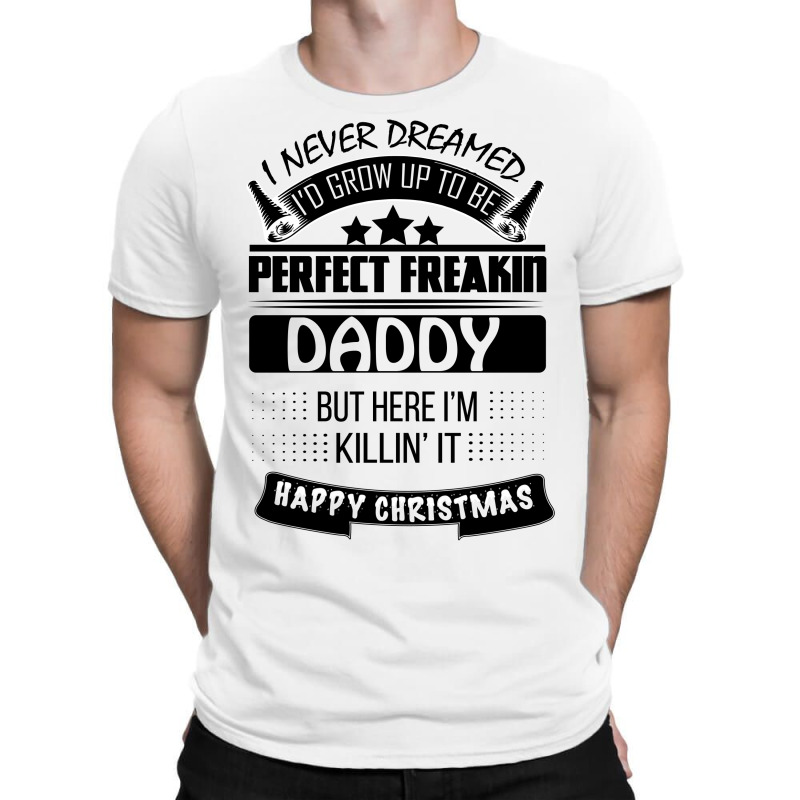 I Never Dreamed Daddy T-shirt | Artistshot
