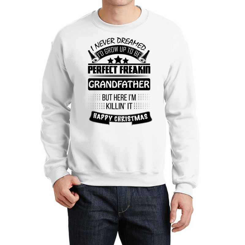 I Never Dreamed Grandfather Crewneck Sweatshirt | Artistshot