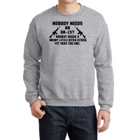 Nobody Needs An Ar 15 Crewneck Sweatshirt | Artistshot