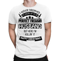 I Never Dreamed Husband T-shirt | Artistshot