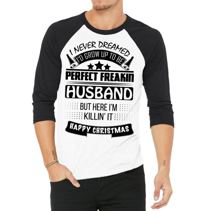 I Never Dreamed Husband 3/4 Sleeve Shirt | Artistshot