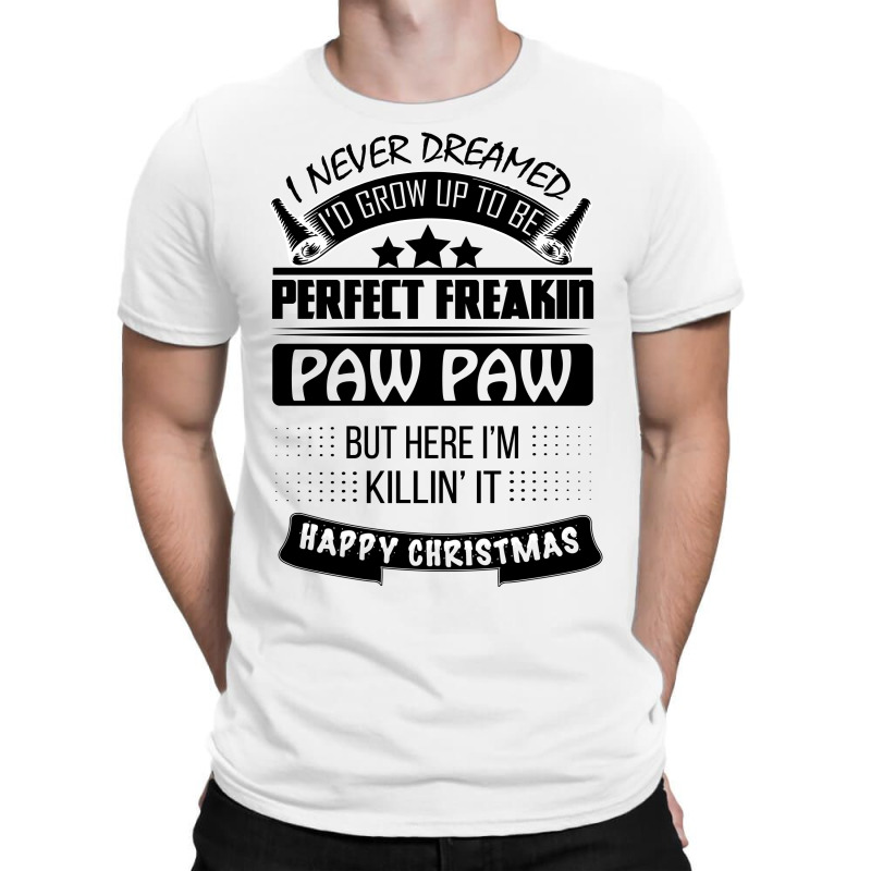 I Never Dreamed Paw Paw T-shirt | Artistshot