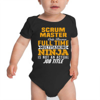 Scrum Master Because Full Time Multi Tasking Ninja Job Title T Shirt Baby Bodysuit | Artistshot