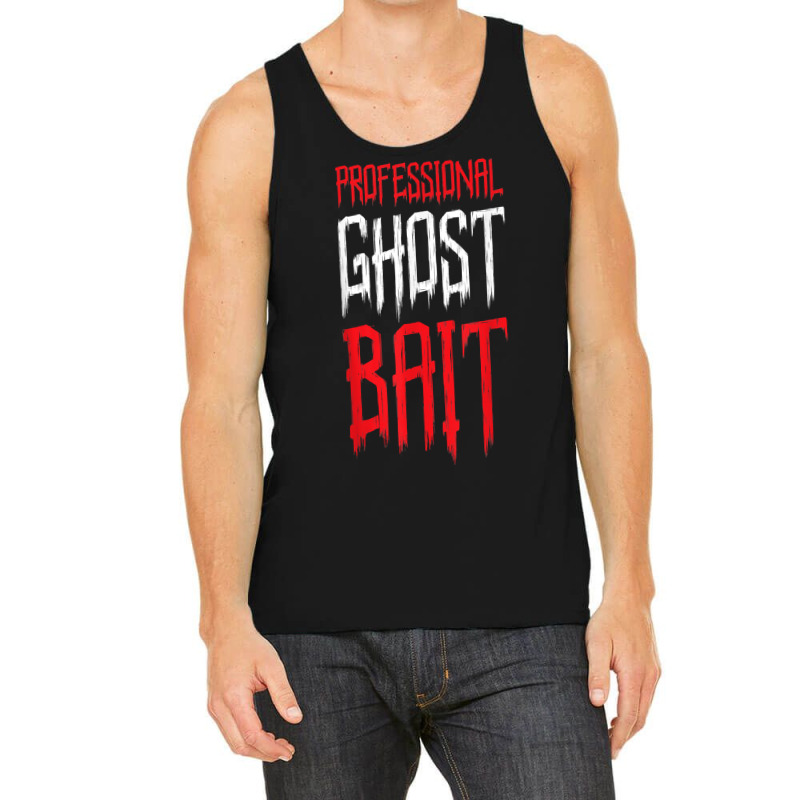 Professional Ghost Bait Paranormal Investigator Ghost Hunter T Shirt Tank Top by saldeenshakir | Artistshot