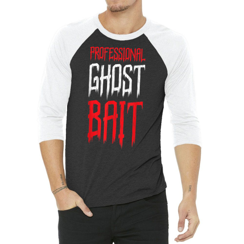 Professional Ghost Bait Paranormal Investigator Ghost Hunter T Shirt 3/4 Sleeve Shirt by saldeenshakir | Artistshot