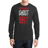 Professional Ghost Bait Paranormal Investigator Ghost Hunter T Shirt Long Sleeve Shirts | Artistshot