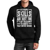 My People Skills Are Just Fine It's My Tolerance To Idiots Pullover Ho Unisex Hoodie | Artistshot