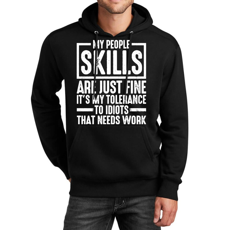 My People Skills Are Just Fine It's My Tolerance To Idiots Pullover Ho Unisex Hoodie by darelychilcoat1989 | Artistshot