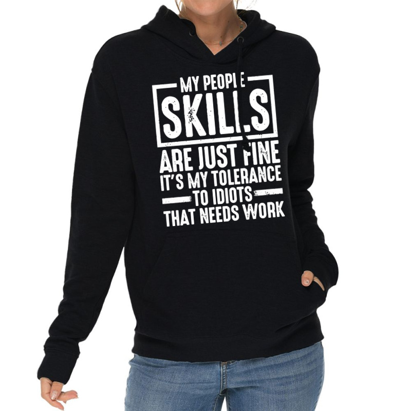 My People Skills Are Just Fine It's My Tolerance To Idiots Pullover Ho Lightweight Hoodie by darelychilcoat1989 | Artistshot