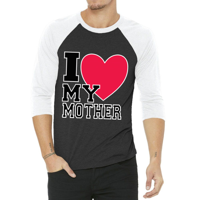 I Love My Mother 3/4 Sleeve Shirt | Artistshot