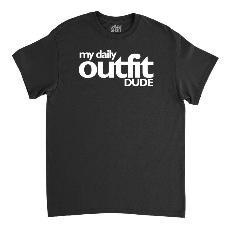 Daily Outfit Classic T-shirt | Artistshot