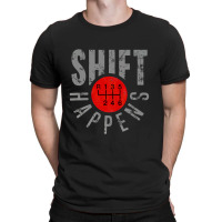 Shift Happens Stick Shift Manual Transmission Driver Gift T-shirt | Artistshot