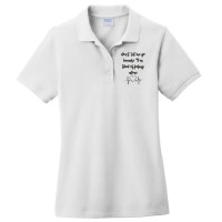 Dont Let Me Go Because I'm Tired Of Feeling Alone Ladies Polo Shirt | Artistshot