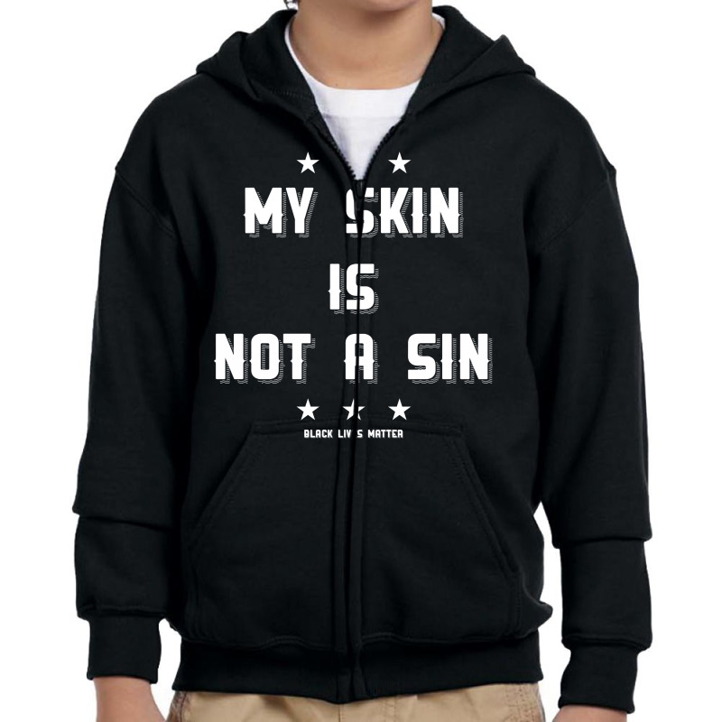 My Skin Is Not A Sin Youth Zipper Hoodie | Artistshot