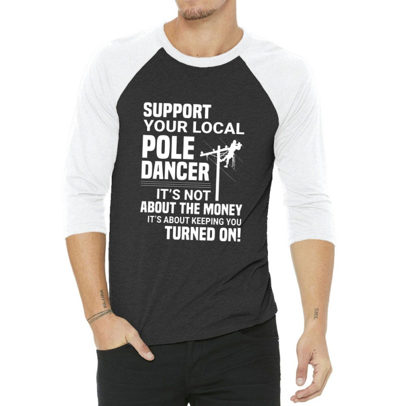 Support Your Pole Dancer Lineman Electrician Utility 3/4 Sleeve Shirt by makhluktuhanpalingseksi | Artistshot