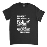 Support Your Pole Dancer Lineman Electrician Utility Classic T-shirt | Artistshot