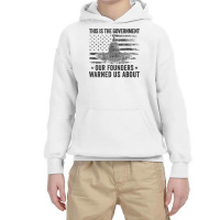 This Is The Government Our Founders Warned Us About T Shirt Youth Hoodie | Artistshot