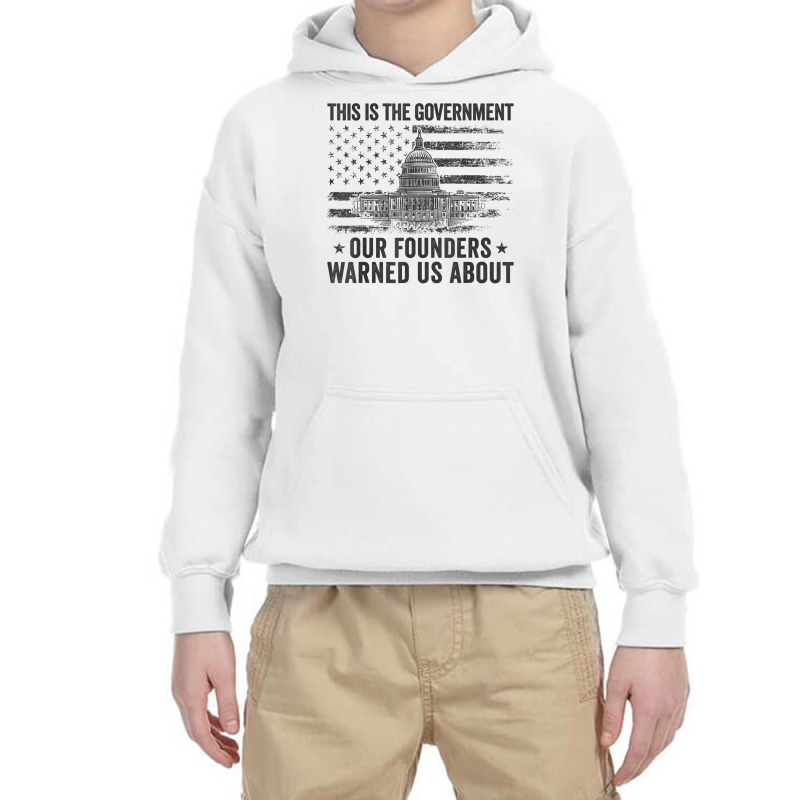 This Is The Government Our Founders Warned Us About T Shirt Youth Hoodie | Artistshot